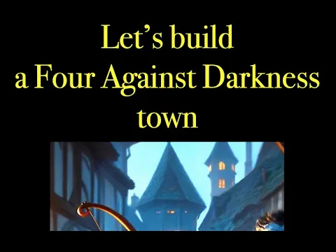 Let's build a Four Against Darkness town!