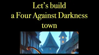 Let's build a Four Against Darkness town!