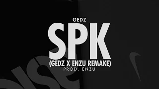 Gedz - SPK (Gedz x ENZU Remake) prod. ENZU