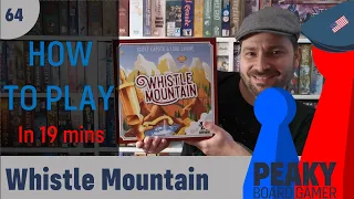 How to play Whistle Mountain board game - Full teach - Peaky Boardgamer