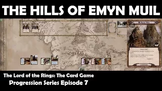 The Hills of Emyn Muil | LOTR LCG | Progression Series Episode 7