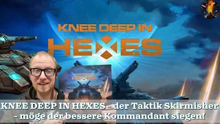 Preview: Knee Deep in Hexes - der Taktik Skirmisher - möge der bessere Kommandant siegen!