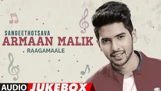 Sangeethotsava - Armaan Malik Raagamaale Audio Songs Jukebox | Armaan Malik Kannada Latest Hit Songs