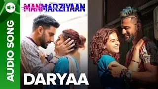 Daryaa | Full Audio Song | Manmarziyaan | Amit Trivedi, Shellee | Abhishek, Taapsee, Vicky