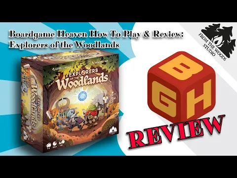 Boardgame Heaven How To Play & Review 148: Explorers of the Woodlands From the Woods Studio)