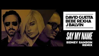 David Guetta, Bebe Rexha & J Balvin - Say My Name (Sidney Samson remix)