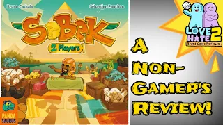 Sobek: 2 Players - A Non-Gamer's Review! | Love 2 Hate Board Game Reviews
