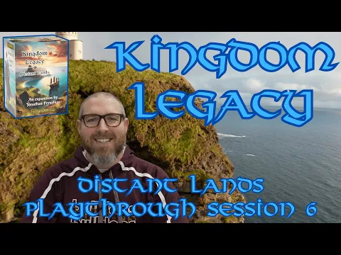 Kingdom Legacy: Distant Lands Session 6
