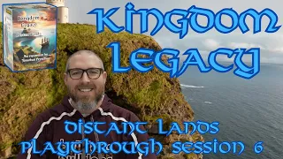 Kingdom Legacy: Distant Lands Session 6