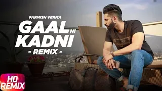 Gaal Ni Kadni | Remix | Parmish Verma | Desi Crew | Latest Remix Song 2018 | Speed Records