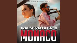 Traiesc viata ca-n Monaco