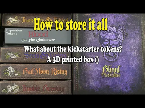 Blood on the Clocktower, How to store it all - using a 3D printed box for the Kickstarter tokens
