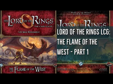 Lord of the Rings LCG: The Flame of the West Part 1