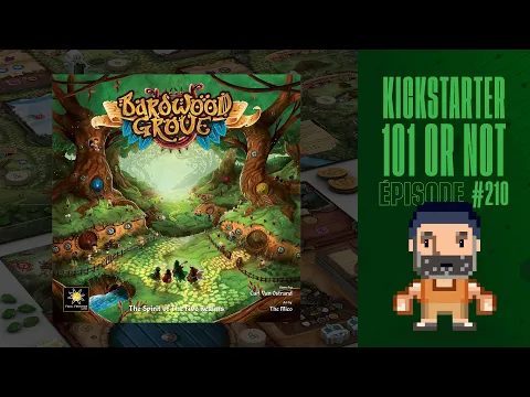 Kickstarter 101 or Not (EP210) Bardwood Grove - Règles et critique