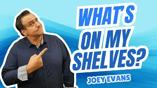 What's On My Shelves? Joey Evans