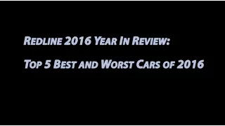 5 Best & Worst Cars of 2016 – Redline: Year in Review