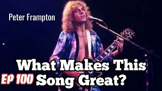 What Makes This Song Great? Ep.100 Peter Frampton