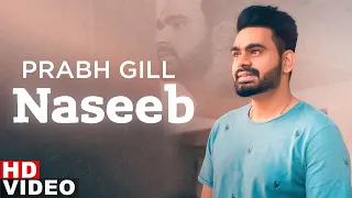 Naseeb (Full Video) | Prabh Gill | The Prophec | Latest Punjabi Song 2020 | Speed Records