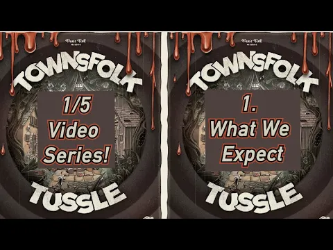 Ep. 1/5 Townsfolk Tussle - What We Expect (of our playthrough)