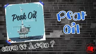Peak Oil | ¿Cómo se juega?