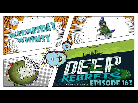 Wednesday Whimsy - Episode 163 - Deep Regrets