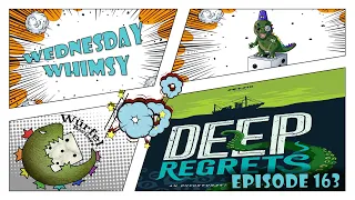Wednesday Whimsy - Episode 163 - Deep Regrets