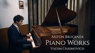 Bruckner: Piano Works (Vadim Chaimovich)