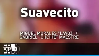 Suavecito, Miguel Morales y Gabriel Maestre - Audio