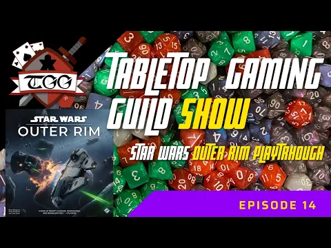 Tabletop Gaming Guild Show Star Wars Outer Rim Playthrough