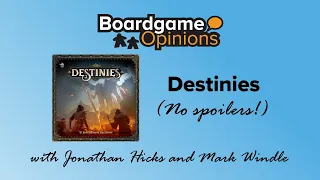 Boardgame Opinions: Destinies (No Spoilers!)