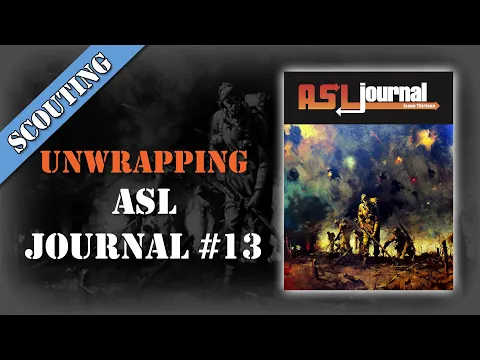 Scouting Report 36 - ASL Journal #13 Unwrapping