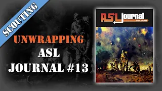 Scouting Report 36 - ASL Journal #13  Unwrapping