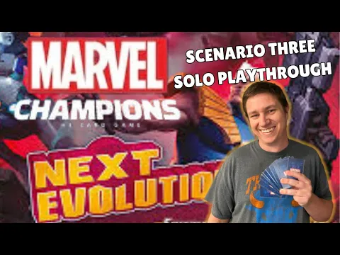Marvel Champions NeXt Evolution Playthrough Ep. 3