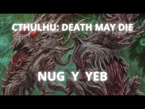 Cthulhu: Death May Die - Análisis táctico del Primigenio: Nug y Yeb