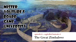mister youtube's board game university - The Great Zimbabwe