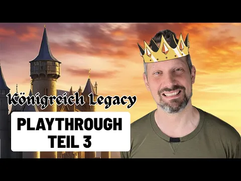 Königreich Legacy - Playthrough: Teil 3