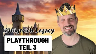 Königreich Legacy - Playthrough: Teil 3