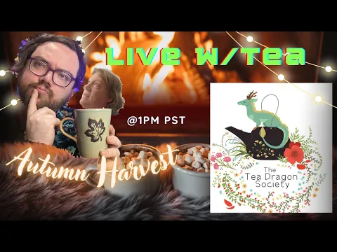 Autumn Harvest: The Tea Dragon Society | SOUPED UP & LIVE W/ACTUAL TEA