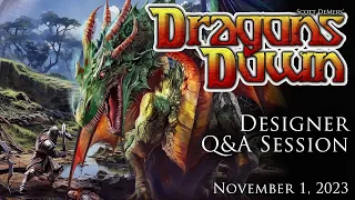 Dragons Down Designer Q&A Session, November 1, 2023