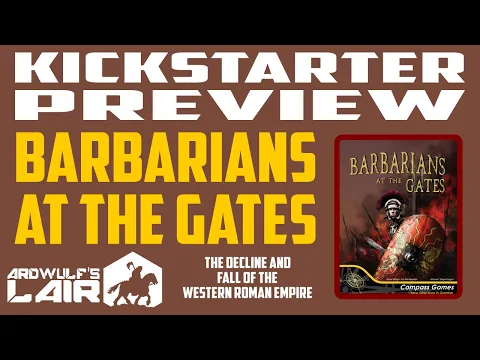 Kickstarter Preview: Barbarians at the Gate (Compass Games 2022)