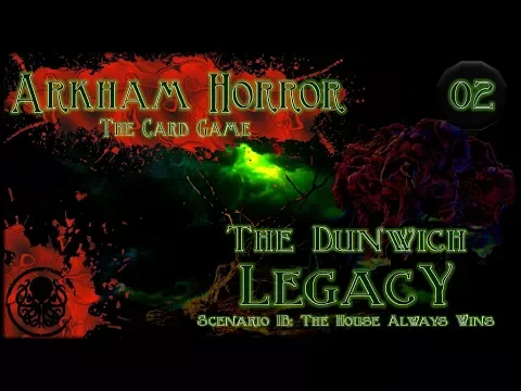 Arkham Horror LCG | The Dunwich Legacy | Episode 2: Deuces Wild
