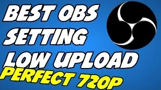 Best OBS Settings for Slow Internet Twitch Streaming (720p with 1mb Upload)