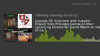 Episode 38: Interview with Vukašin Nišavić from Princeps Games on the game March on the Drina