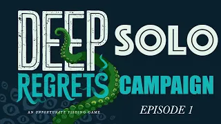 Deep Regrets - Solo Campaign Playthrough Episode 1