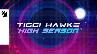 Tiggi Hawke - High Season (Official Lyric Video)
