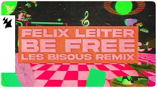 Felix Leiter - Be Free (Les Bisous Remix) [Official Lyric Video]
