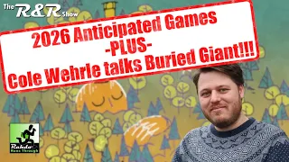 38 of Our Most Anticipated Games with ARCS & ROOT designer Cole Werhle! The R&R Show Episode 110