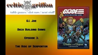 G.I. Joe Deck Building Game: Shadow of the Serpent Expansion / Mission 3 Solo Play-Through