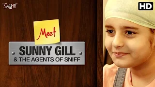 Sniff | Meet Sunny Gill & Agents of Sniff