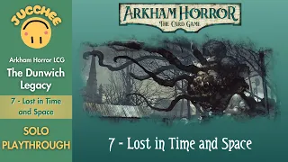 Arkham Horror LCG | The Dunwich Legacy | Lost in Time and Space (Scenario 7) Playthrough